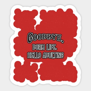 Goodbye, Dorm life! Hello, Adulting Sticker